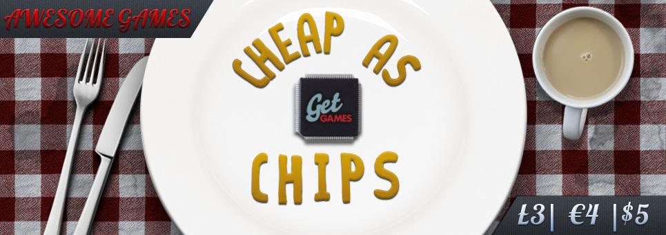 Get Games : Cheap as Chips
